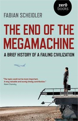 The End of the Megamachine ― A Brief History of a Failing Civilization