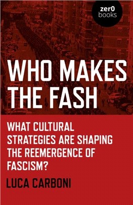 Who Makes the Fash：What cultural strategies are shaping the reemergence of fascism?