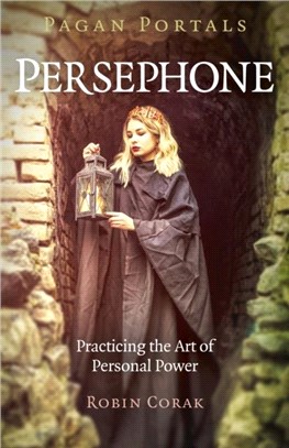 Pagan Portals - Persephone：Practicing the Art of Personal Power