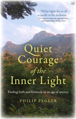 Quiet Courage of the Inner Light：Finding faith and fortitude in an age of anxiety
