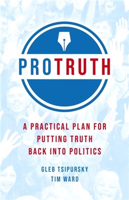 Pro Truth：A Practical Plan for Putting Truth Back into Politics