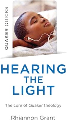 Quaker Quicks - Hearing the Light: The Core of Quaker Theology