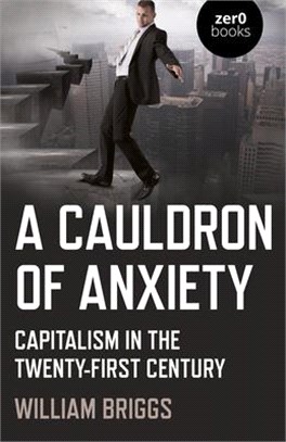 A Cauldron of Anxiety: Capitalism in the Twenty-First Century