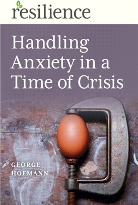 Resilience: Handling Anxiety in a Time of Crisis