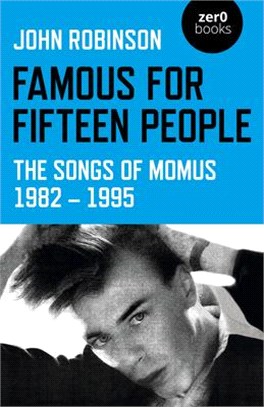 Famous for Fifteen People: The Songs of Momus 1982 - 1995