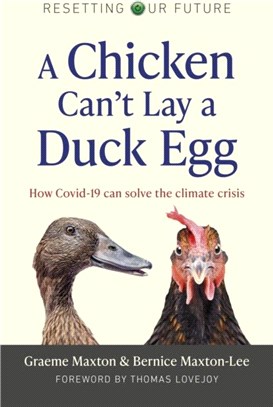 Resetting Our Future: A Chicken Can't Lay a Duck Egg：How Covid-19 can solve the climate crisis