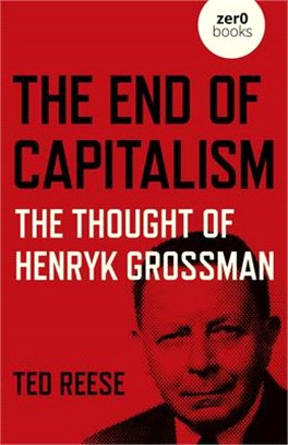 The End of Capitalism: The Thought of Henryk Grossman