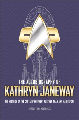 The Autobiography of Kathryn Janeway：Captain Janeway of the USS Voyager Tells the Story of Her Life in Starfleet, for Fans of Star Trek