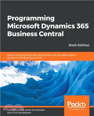 Programming Microsoft Dynamics 365 Business Central：Build customized business applications with the latest tools in Dynamics 365 Business Central, 6th Edition