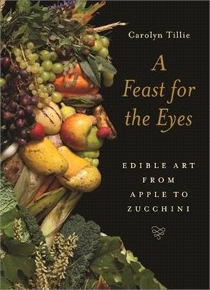 A Feast for the Eyes ― Edible Art from Apple to Zucchini