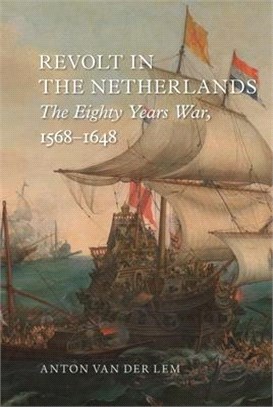 Revolt in the Netherlands ― The Eighty Years War, 1568-1648