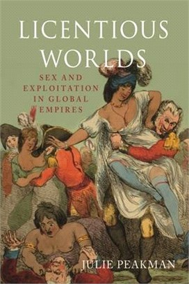 Licentious Worlds ― Sex and Exploitation in Global Empires