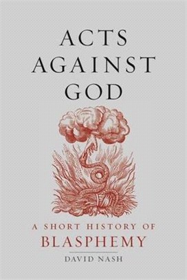 Acts Against God ― A Short History of Blasphemy