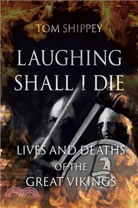 Laughing Shall I Die：Lives and Deaths of the Great Vikings