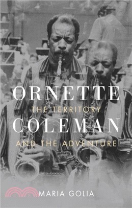 Ornette Coleman :the territory and the adventure /