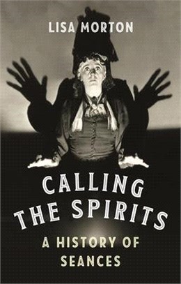 Calling the Spirits ― A History of Seances