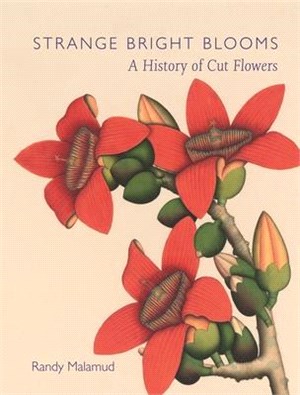 Strange Bright Blooms: A History of Cut Flowers