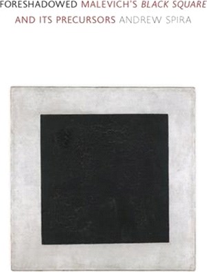 Foreshadowed: Malevich's Black Square and Its Precursors