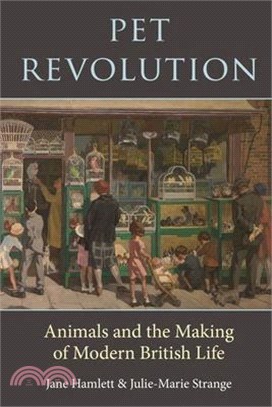 Pet Revolution: Animals and the Making of Modern British Life