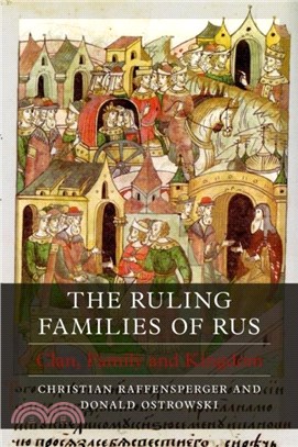 The Ruling Families of Rus: Clan, Family and Kingdom