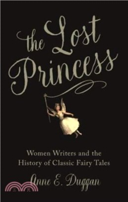 The Lost Princess：Women Writers and the History of Classic Fairy Tales