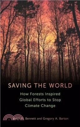 Saving the World：How Forests Inspired Global Efforts to Stop Climate Change