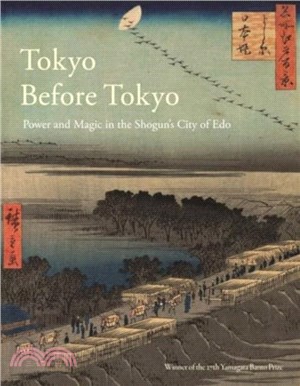 Tokyo Before Tokyo：Power and Magic in the Shogun's City of EDO