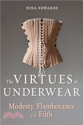 The Virtues of Underwear：Modesty, Flamboyance and Filth