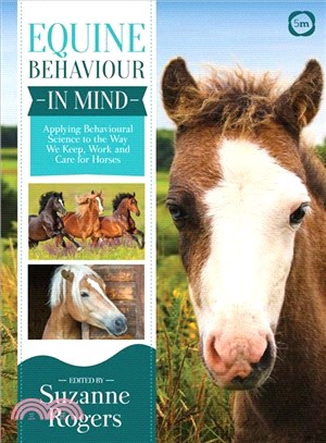 Equine Behaviour in Mind ― Applying Behavioural Science to the Way We Keep, Work and Care for Horses