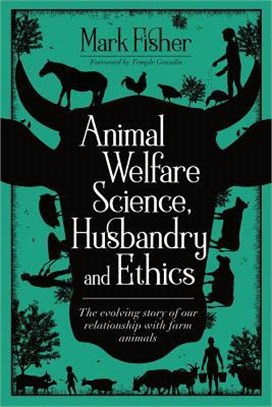 Animal Welfare Science, Husbandry and Ethics ― The Evolving Story of Our Relationship With Farm Animals