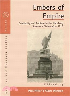 Embers of Empire ― Continuity and Rupture in the Habsburg Successor States After 1918