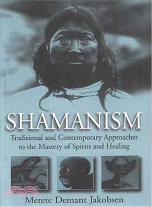 Shamanism ― Traditional and Contemporary Approaches to the Mastery of Spirits and Healing