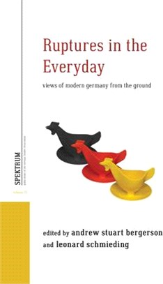 Ruptures in the Everyday ― Views of Modern Germany from the Ground