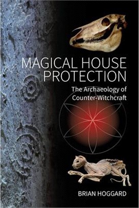 Magical House Protection ― The Archaeology of Counter-witchcraft