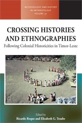 Crossing Histories and Ethnographies ― Following Colonial Historicities in Timor-leste