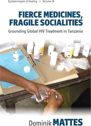 Fierce Medicines, Fragile Societies ― Grounding Global HIV Treatment in Tanzania