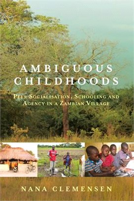 Ambiguous Childhoods ― Peer Socialisation, Schooling and Agency in a Zambian Village