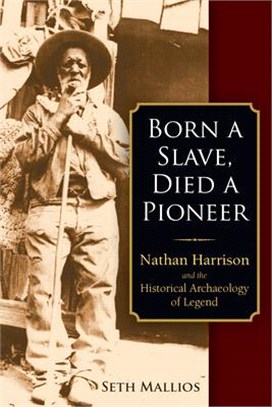 Born a Slave, Died a Pioneer ― Nathan Harrison and the Historical Archaeology of Legend