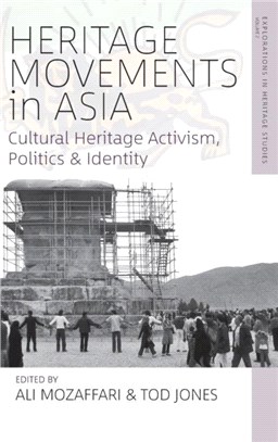 Heritage Movements in Asia：Cultural Heritage Activism, Politics, and Identity