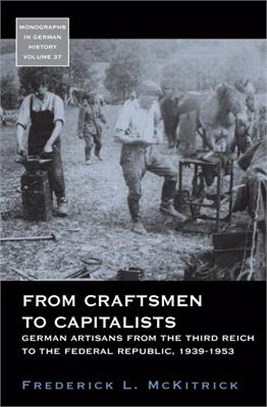 From Craftsmen to Capitalists ― German Artisans from the Third Reich to the Federal Republic, 1939-1953