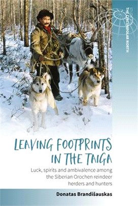 Leaving Footprints in the Taiga ― Luck, Spirits and Ambivalence Among the Siberian Orochen Reindeer Herders and Hunters