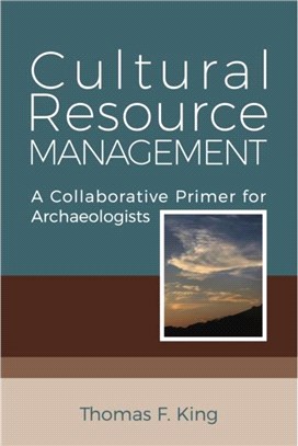 Cultural resource management :a collaborative primer for archaeologists /