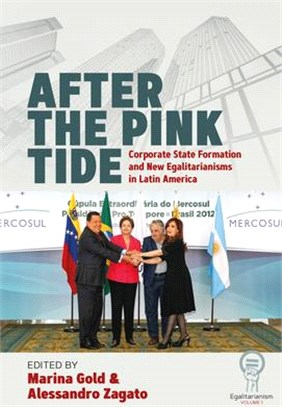 After the Pink Tide ― Corporate State Formation and New Egalitarianisms in Latin America