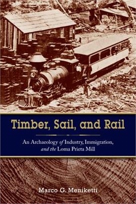 Timber, Sail, and Rail ― An Archaeology of Industry, Immigration, and the Loma Prieta Mill