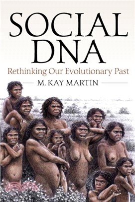 Social DNA：Rethinking Our Evolutionary Past