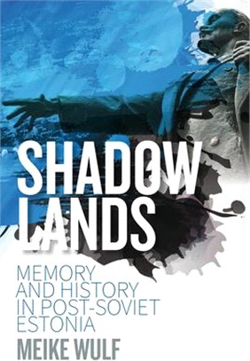 Shadowlands ― Memory and History in Post-Soviet Estonia