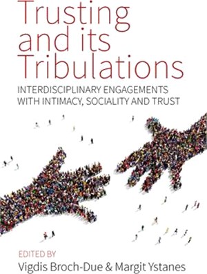 Trusting and Its Tribulations ― Interdisciplinary Engagements With Intimacy, Sociality and Trust