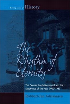 The Rhythm of Eternity ― The German Youth Movement and the Experience of the Past 1900-1933