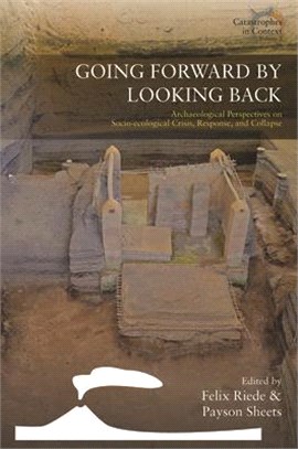 Going Forward by Looking Back ― Archaeological Perspectives on Socio-ecological Crisis, Response, and Collapse