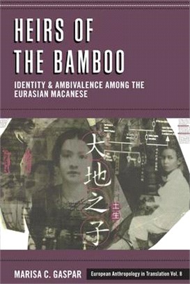 Heirs of the Bamboo ― Identity and Ambivalence Among the Eurasian Macanese